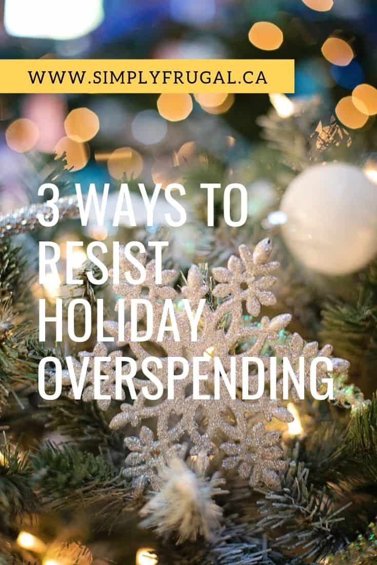 Christmas is usually a tough time to stay in check financially. Here are three tips that will help you resist holiday overspending!