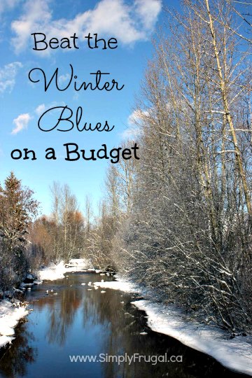 Beat the winter blues on a budget!