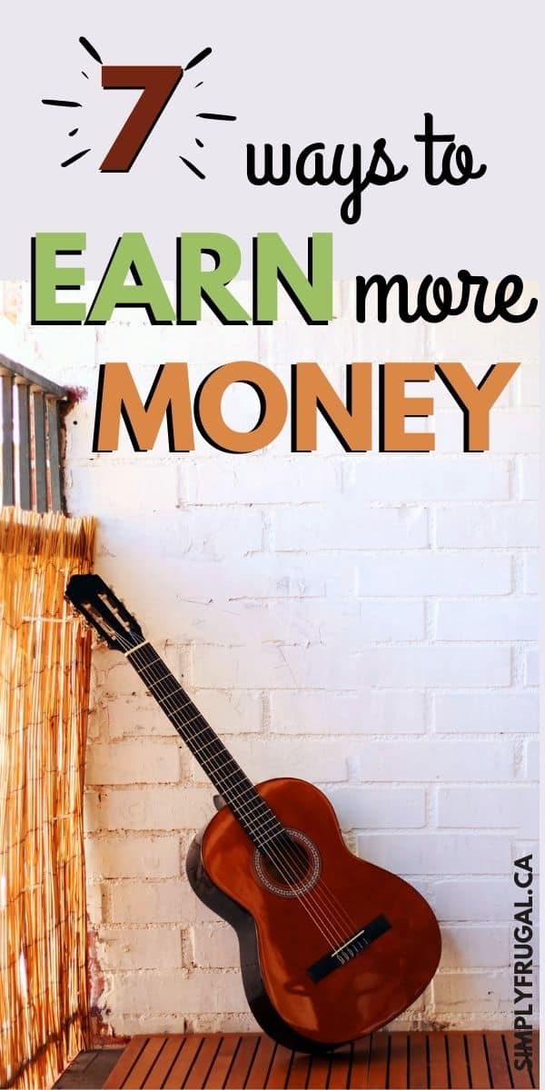 While spending less is often the best thing to do financially, sometimes it's good to earn more money if it means it will push you closer to your financial dreams faster. Here are 7 Ways to Earn More Money.